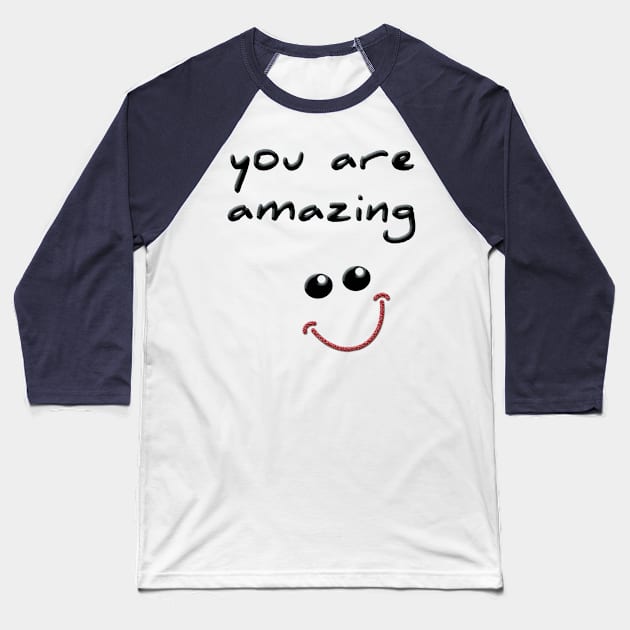 You are amazing! Baseball T-Shirt by poupoune